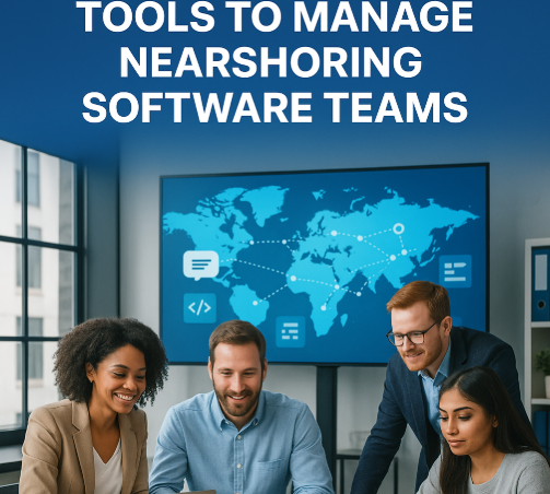 The Best Tools to Manage Nearshoring Software Teams